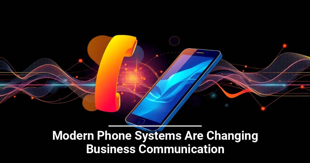Modern Phone Systems Are Changing Business Communication