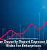 Browser Security Report Exposes Hidden Risks for Enterprises