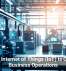 How the Internet of Things (IoT) Is Changing Business Operations