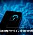 Is Your Smartphone a Cybersecurity Risk?